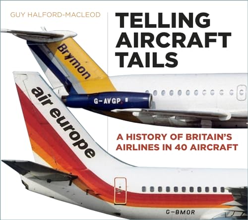 Beispielbild fr Telling Aircraft Tails: A History of Britain's Airlines in 40 Aircraft zum Verkauf von WorldofBooks