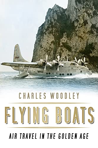 Imagen de archivo de Flying Boats : Air Travel in the Golden Age a la venta por Better World Books