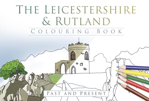 Beispielbild fr The Leicestershire and Rutland Colouring Book: Past and Present: Past & Present zum Verkauf von WorldofBooks