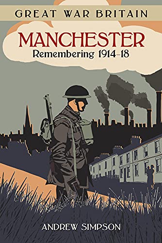 Stock image for Great War Britain Manchester: Remembering 1914-18 for sale by WorldofBooks