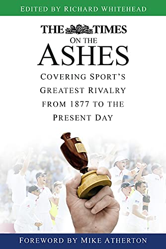 Imagen de archivo de The Times on the Ashes: Covering Sport's Greatest Rivalry from 1877 to the Present Day a la venta por WorldofBooks