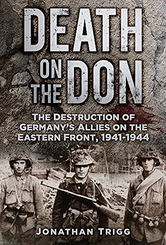 Beispielbild fr Death on the Don The Destruction of Germany's Allies on the Eastern Front, 194144 zum Verkauf von PBShop.store US