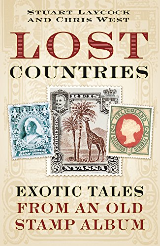 Imagen de archivo de Lost Countries: Exotic Tales from an Old Stamp Album a la venta por AwesomeBooks
