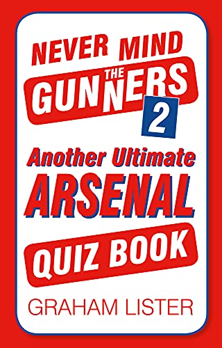 Beispielbild fr Never Mind the Gunners 2: Another Ultimate Arsenal Quiz Book zum Verkauf von WorldofBooks