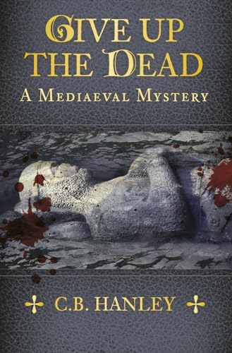 

Give Up the Dead: A Mediaeval Mystery (Book 5) (5)