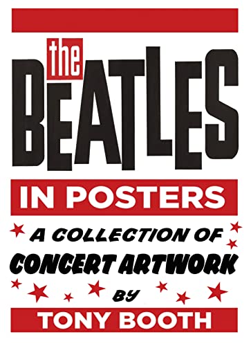 Beispielbild fr The Beatles in Posters: A Collection of Concert Artwork by Tony Booth zum Verkauf von HPB-Blue