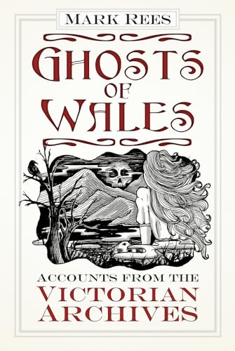 Stock image for Ghosts of Wales: Accounts from the Victorian Archives for sale by WorldofBooks