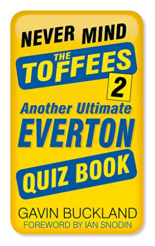 Stock image for Never Mind the Toffees 2: Another Ultimate Everton Quiz Book for sale by WorldofBooks