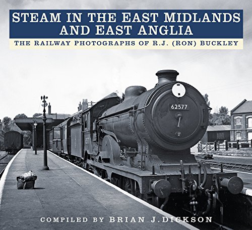 9780750984393: Steam in the East Midlands and East Anglia: The Railway Photographs of R.J. (Ron) Buckley