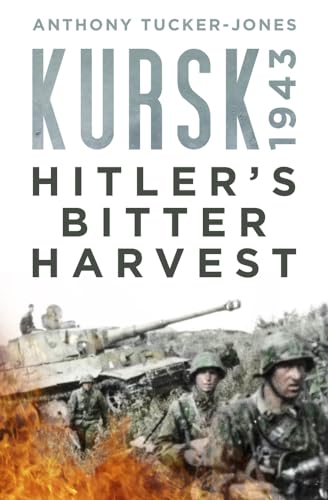 Beispielbild fr Kursk 1943: Hitler's Bitter Harvest zum Verkauf von Powell's Bookstores Chicago, ABAA
