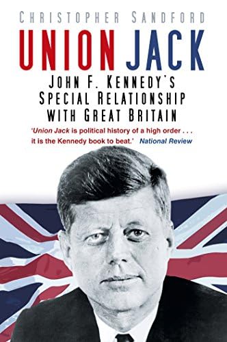 Stock image for Union Jack: John F. Kennedy  s Special Relationship with Great Britain for sale by WorldofBooks