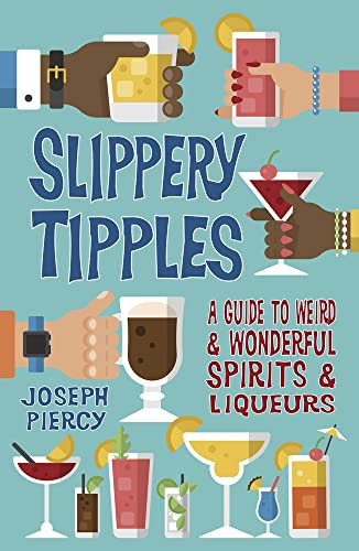 Beispielbild fr Slippery Tipples: A Guide to Weird and Wonderful Spirits and Liqueurs zum Verkauf von WorldofBooks