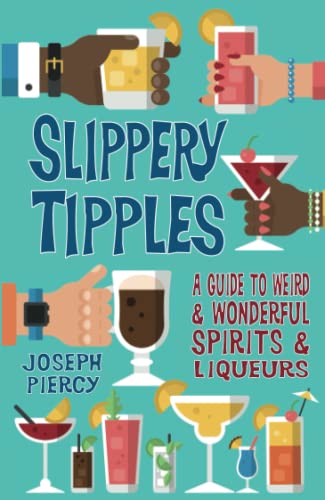 9780750985918: Slippery Tipples: A Guide to Weird and Wonderful Spirits and Liqueurs