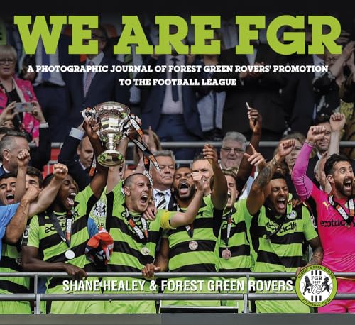 Beispielbild fr We are FGR: A Photographic Journal of Forest Green Rovers   Promotion to the Football League zum Verkauf von WorldofBooks