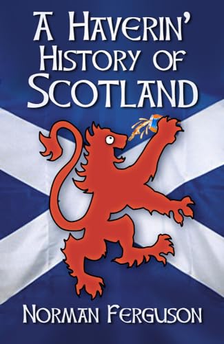 Stock image for A Haverin' History of Scotland for sale by AwesomeBooks