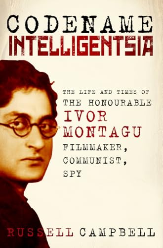 9780750987059: Codename Intelligentsia: The Life and Times of the Honourable Ivor Montagu, Filmmaker, Communist, Spy