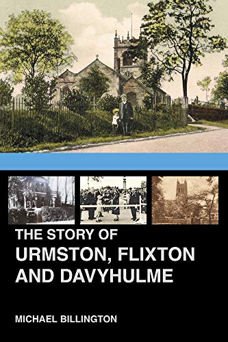 Beispielbild fr The Story of Urmston, Flixton and Davyhulme: A New History of the Three Townships zum Verkauf von WorldofBooks