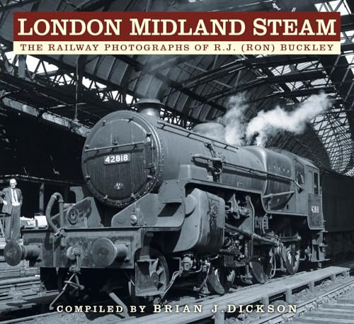 9780750987967: London Midland Steam: The Railway Photographs of R.J. (Ron) Buckley