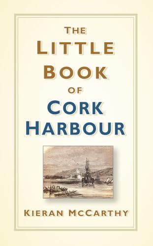 Beispielbild fr The Little Book of Cork Harbour zum Verkauf von Blackwell's