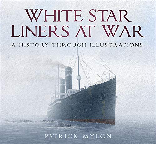 9780750988117: White Star Liners at War: A History Through Illustrations