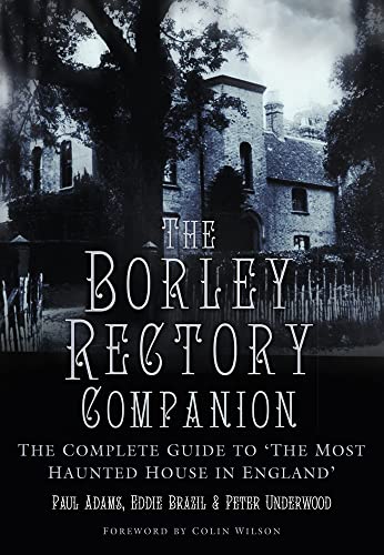 Imagen de archivo de The Borley Rectory Companion: The Complete Guide to 'The Most Haunted House in England' a la venta por WorldofBooks