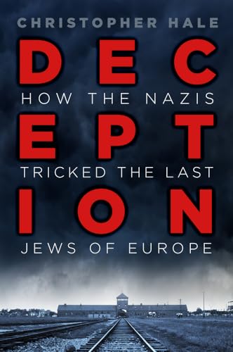 Beispielbild fr Deception: How the Nazis Tricked the Last Jews of Europe zum Verkauf von Half Price Books Inc.