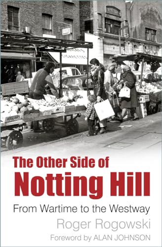 Beispielbild fr The Other Side of Notting Hill: From Wartime to the Westway zum Verkauf von WorldofBooks