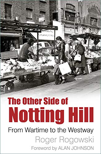 Stock image for The Other Side of Notting Hill: From Wartime to the Westway for sale by WorldofBooks