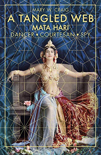 Beispielbild fr Tangled Web - Mata Hari : Dancer, Courtesan, Spy zum Verkauf von Better World Books