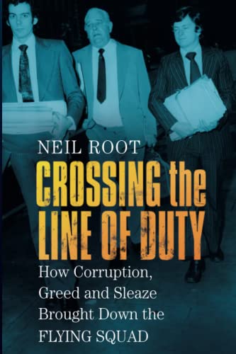 Stock image for Crossing the Line of Duty: How Corruption, Greed and Sleaze Brought Down the Flying Squad for sale by WorldofBooks