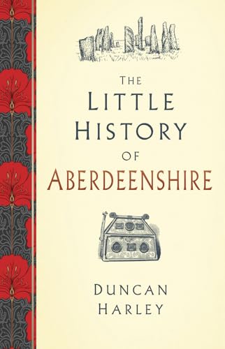 Imagen de archivo de The Little History of Aberdeenshire a la venta por HPB-Red