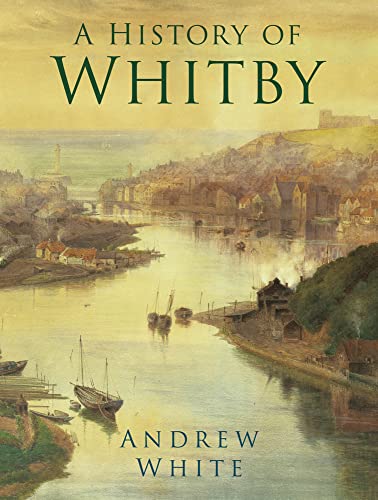 Stock image for A History of Whitby for sale by PBShop.store US