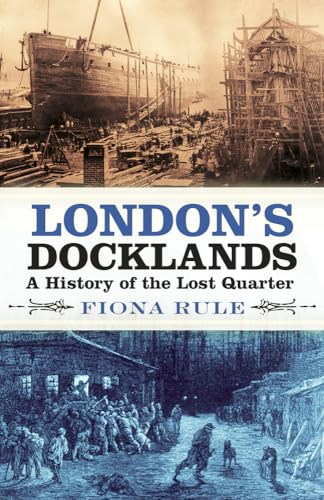 Imagen de archivo de London's Docklands: A History of the Lost Quarter a la venta por WorldofBooks