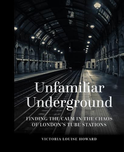 Beispielbild fr Unfamiliar Underground: Finding the Calm in the Chaos of London's Tube Stations zum Verkauf von WorldofBooks