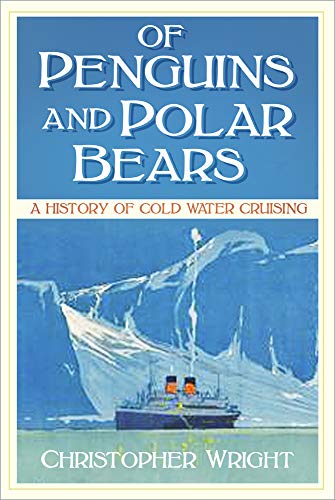 9780750990578: Of Penguins and Polar Bears: A History of Cold Water Cruising