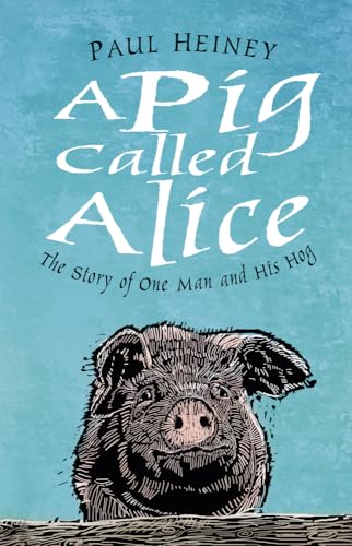 Stock image for A Pig Called Alice: The Story of One Man and His Hog for sale by WorldofBooks