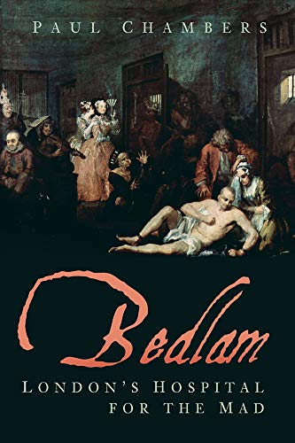 Beispielbild fr Bedlam: London's Hospital for the Mad zum Verkauf von WorldofBooks