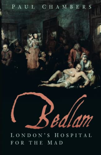 9780750991483: Bedlam: London's Hospital for the Mad