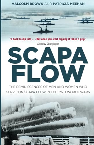 Beispielbild fr Scapa Flow: The Reminiscences of Men and Women Who Served in Scapa Flow in the Two World Wars zum Verkauf von ThriftBooks-Atlanta