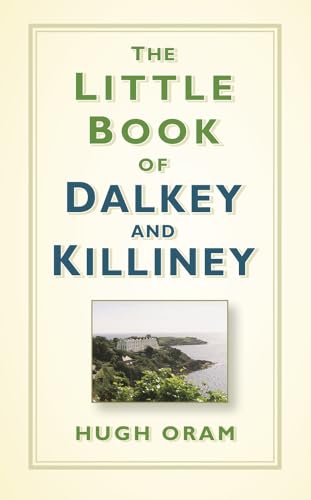 Beispielbild fr The Little Book of Dalkey and Killiney zum Verkauf von Blackwell's