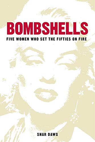 Beispielbild fr Bombshells: Five Women Who Set the Fifties on Fire zum Verkauf von WorldofBooks
