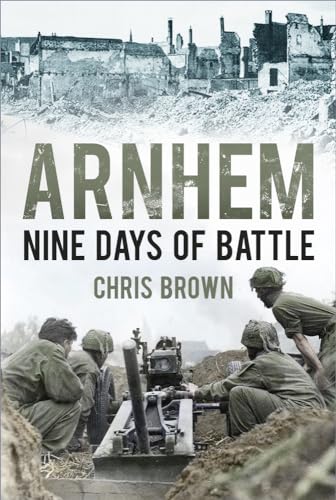 Stock image for Arnhem: Nine Days of Battle for sale by GF Books, Inc.