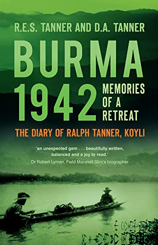Beispielbild fr Burma 1942: Memoirs of a Retreat: The Diary of Ralph Tanner, KOYLI zum Verkauf von WorldofBooks