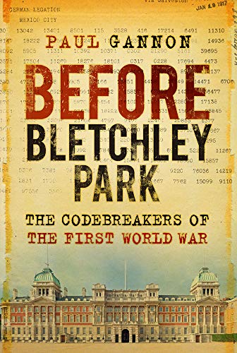 Stock image for Before Bletchley Park: The Codebreakers of the First World War for sale by ThriftBooks-Dallas