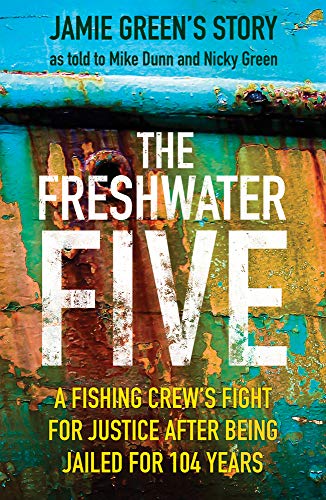 Stock image for The Freshwater Five: A Fishing Crew's Fight for Justice after being Jailed for 104 Years for sale by WorldofBooks