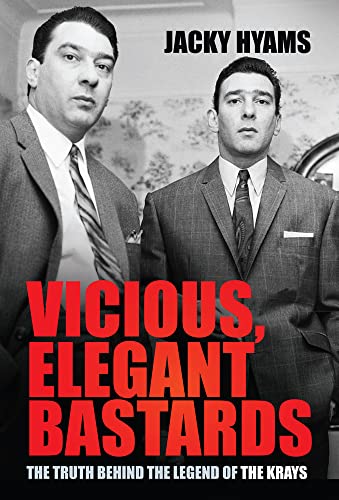 Stock image for Vicious, Elegant Bastards: The Truth Behind the Legend of the Krays for sale by AwesomeBooks