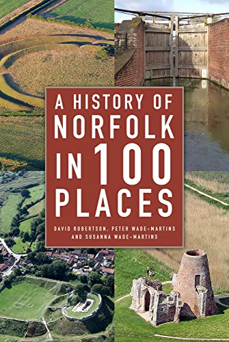 Beispielbild fr A History of Norfolk in 100 Places zum Verkauf von Blackwell's