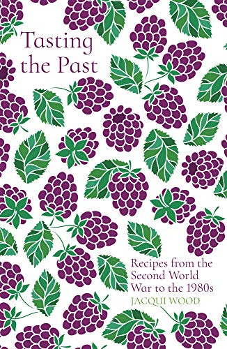 Imagen de archivo de Tasting the Past Recipes from the Second World War to the 1980s a la venta por PBShop.store US