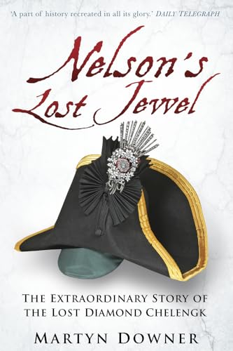 Beispielbild fr Nelson's Lost Jewel: The Extraordinary Story of the Lost Diamond Chelengk zum Verkauf von WorldofBooks