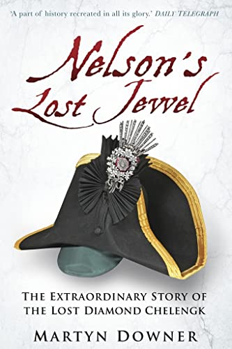 Imagen de archivo de Nelson's Lost Jewel: The Extraordinary Story of the Lost Diamond Chelengk a la venta por WorldofBooks